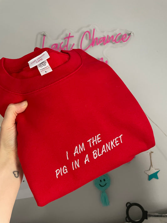 I FEEL LIKE A PIG IN A BLANKET - Large
