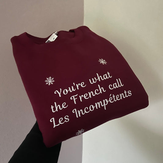 YOU'RE WHAT THE FRENCH CALL... SWEATSHIRT