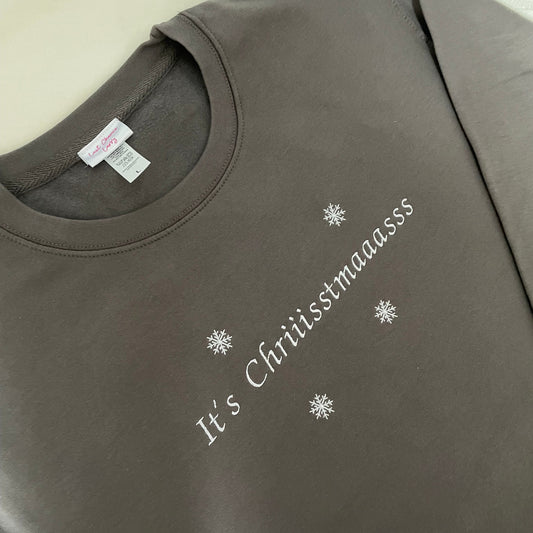 It's Chriiisstmaaasss SWEATSHIRT