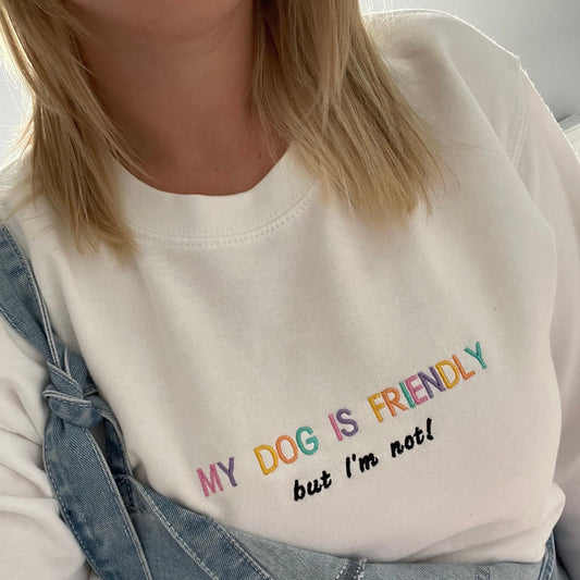 MY DOG IS FRIENDLY SWEATER